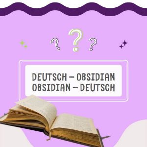 Read more about the article Deutsch – Obsidian, Obsidian – Deutsch: Das Glossar für alle Begriffe rund um Obsidian